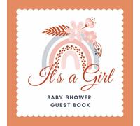 It's A Girl Baby Shower Guest Book: Boho Rainbow Celebration Memory Keepsake for Guests to Sign-In, Record Predictions, Newborn Wishes, & Parental ... & Photos/Memories Pages to Welcome New Infant