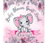 It's a Girl! Baby Shower Guest Book: A Joyful Event with Elephant & Pink Theme, Personalized Wishes, Parenting Advice, Sign-In, Gift Log, Keepsake Photos - Hardback