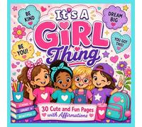 It's A Girl Thing: 30 Cute and Fun Pages with Affirmations: A Whimsical Coloring Adventure for Creative Girls