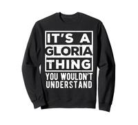 Its a Gloria Thing You Wouldn't Understand Funny Name Quote Sweatshirt