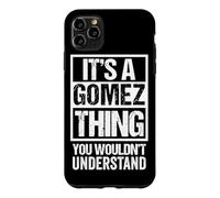 It's A Gomez Thing You Wouldn't Understand | Family Name Case for iPhone 11 Pro Max