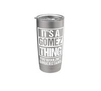 It's A Gomez Thing You Wouldn't Understand | Family Name Stainless Steel Insulated Tumbler