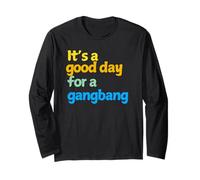 It's a good day for a Gangbang - Gifts for Men and Women Long Sleeve T-Shirt