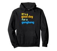 It's a good day for a Gangbang - Gifts for Men and Women Pullover Hoodie