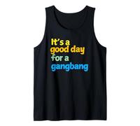 It's a good day for a Gangbang - Gifts for Men and Women Tank Top