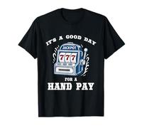 It's a Good Day for a Hand Pay Lucky Slot Machine T-Shirt