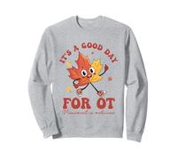 It's A Good-Day For OT Therapy Movement Is Medicine Fall Sweatshirt