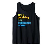 It's a Good Day for Substance Abuse Tank Top