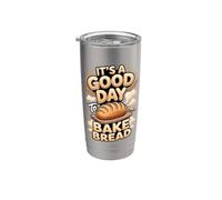 It's a Good Day to Bake Bread Baking Sourdough Baker Stainless Steel Insulated Tumbler