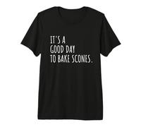 It's A Good Day to Bake Scones Baking Lover Premium T-Shirt