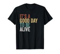 It's a Good Day to Be Alive Inspirational Typography T-Shirt