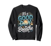 It's a Good Day to Breathe Meditation Mindfulness Zen Sweatshirt