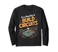 It's a Good Day to Build Circuits Electronics Engineer Long Sleeve T-Shirt