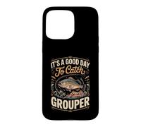 It's a Good Day to Catch Grouper Grouper Fishing Case for iPhone 15 Pro Max