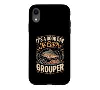 It's a Good Day to Catch Grouper Grouper Fishing Case for iPhone XR