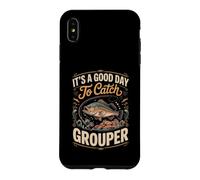 It's a Good Day to Catch Grouper Grouper Fishing Case for iPhone XS Max