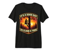 It's A Good Day to Climb A Tree Arborist Arboriculturist Fun Premium T-Shirt