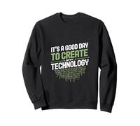 It's A Good Day To Create With Technology Productive - Sweatshirt