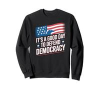 It's A Good Day To Defend Democracy American Sweatshirt
