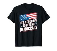 It's A Good Day to Defend Democracy American T-Shirt