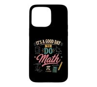 It's A Good Day To Do Math Teacher Mathematics Case for iPhone 15 Pro Max