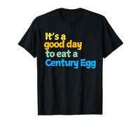 It's a good day to eat a Century Egg - century eggs gift T-Shirt