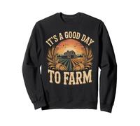 It's a Good Day to Farm Farmer Farming Agriculture Sweatshirt
