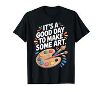 It's A Good Day to Make Some Art Creativity T-Shirt