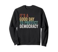 Its a good day to protect democracy Sweatshirt