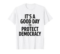 It's A Good Day to Protect Democracy T-Shirt