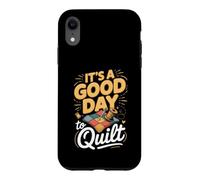 It's a Good Day to Quilt Quilting Quilter Sewing Case for iPhone XR