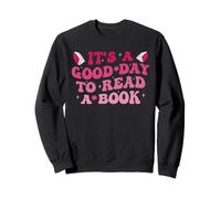 It's A Good Day To Read A Book Sweatshirt