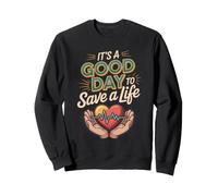It's a Good Day to Save a Life Substance Abuse Counselor Sweatshirt
