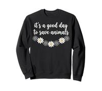 Its A Good Day To Save Animals Daisy Vet Sweatshirt