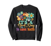 It's a good day to save teeth Dentist Dental Hygienist Sweatshirt