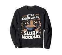 It's a Good Day to Slurp Noodles Ramen Miso Soup Sweatshirt