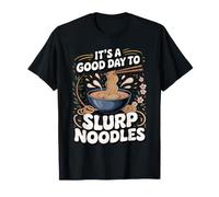 It's a Good Day to Slurp Noodles Ramen Miso Soup T-Shirt