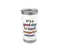 It's A Good Day to Teach Computer Science, Funny Teacher Stainless Steel Insulated Tumbler