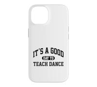 It's A Good Day To Teach Dance Instructor Case for iPhone 14