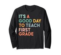 It's A Good Day To Teach First Grade Team 1st Day of School Long Sleeve T-Shirt