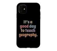 It's A Good Day To Teach Geography Funny Geography Teacher Case for iPhone 11