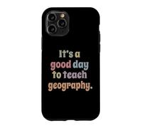 It's A Good Day To Teach Geography Funny Geography Teacher Case for iPhone 11 Pro