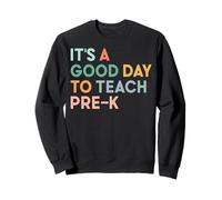 It's A Good Day To Teach Pre-K Team Retro 1st Day of School Sweatshirt