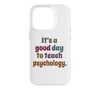 It's A Good Day To Teach Psychology, Teacher, Funny Case for iPhone 14 Pro