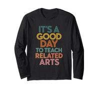 It's A Good Day to Teach Related Arts Long Sleeve T-Shirt