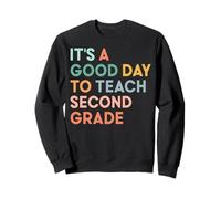 It's A Good Day To Teach Second Grade Team 1st Day of School Sweatshirt
