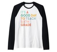It's A Good Day To Teach Sixth Grade Team 1st Day of School Raglan Baseball Tee