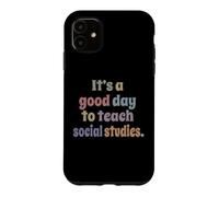 It's A Good Day To Teach Social Studies Funny Teacher Case for iPhone 11