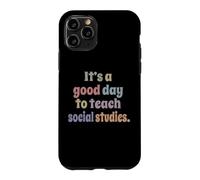 It's A Good Day To Teach Social Studies Funny Teacher Case for iPhone 11 Pro