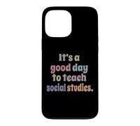 It's A Good Day To Teach Social Studies Funny Teacher Case for iPhone 13 Pro Max